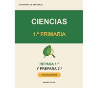Ciencias 1º Primaria. Cuaderno de refuerzo: Conocimiento del Medio: repasa 1º y llega con ventaja a 2º con el cuerpo, los animales, las plantas, el ... Teoría, ejemplos, curiosidades y soluciones
