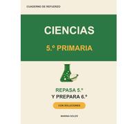 Ciencias 5º Primaria. Cuaderno de refuerzo: Ciencias de la Naturaleza: repasa 5º y llega con ventaja a 6º con la célula, el cuerpo humano, los ... Teoría, esquemas, curiosidades y soluciones