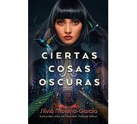 Ciertas cosas oscuras / Certain Dark Things