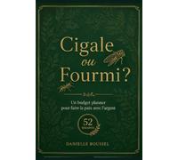 Cigale ou Fourmi ?: Un budget planner pour faire la paix avec l'argent