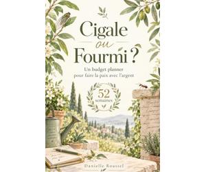 Cigale ou Fourmi ?: Un budget planner pour faire la paix avec l'argent