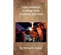 Cigar Alchemy: Crafting Taste, Tradition, And Time