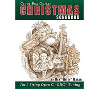Cigar Box Guitar Christmas Songbook: 31 Classic Christmas Carols and Songs Arranged in Tablature for 3-string Open G GDG