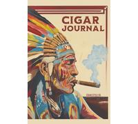 Cigar Journal Indian Chief Tasting Log Book: Smoke and Review Cigars in This Retro Notebook, Perfect Gift for Aficionados and Smoking Lovers, Enthusiasts, Connoisseurs, Collectors