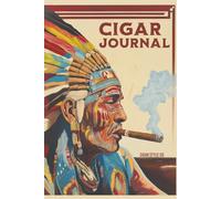 Cigar Journal Indian Chief Tasting Log Book: Smoke and Review Cigars in This Retro Notebook, Perfect Gift for Aficionados and Smoking Lovers, Enthusiasts, Connoisseurs, Collectors