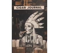 Cigar Journal Tribal Indian Tasting Log Book: Smoke and Review Cigars in This Retro Notebook, Perfect Gift for Aficionados and Smoking Lovers, Enthusiasts, Connoisseurs, Collectors