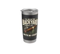 Cigar Lover Ill Be In The Backyard Funny Smoker Gobelet isotherme en acier inoxydable double paroi