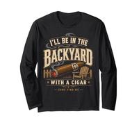 Cigar Lover Ill Be in The Backyard Funny Smoker Manche Longue