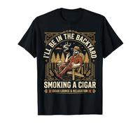 Cigar Lover Ill Be in The Backyard Funny Smoker T-Shirt