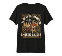 Cigar Lover Ill Be in The Backyard Funny Smoker T-Shirt Haut de Gamme
