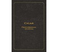 Cigar Professional Journal: Cigar Tasting Logbook for Aficionados | Review, Rate, and Record Cigars, Brands, Strengths, and Notes, Elegant Black Diary Cover