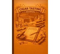 Cigar Tasting Journal: Flavor, Aroma, Strength, and Brand Notes for Personal Cigar Tastings and Reviews