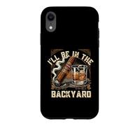 Cigare à Whisky Humoristique I'll Be in The Backyard pour Homme Coque pour iPhone XR