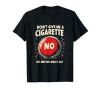 Cigarette Ne Me Demande Pas Non Jamais Nulle Part T-Shirt