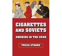 Cigarettes and Soviets: Smoking in the USSR