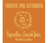 Cigarettes & Carrot Juice - The Santa Cruz Years by Camper Van Beethoven (2002-11-05)