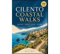 Cilento Coastal Walks: Best Trails, Beaches, Villages and Day