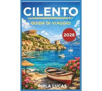 CILENTO GUIDA DI VIAGGIO 2026: Una guida pratica per esplorare con sicurezza la costa, i borghi e i sentieri naturalistici del Sud Italia.