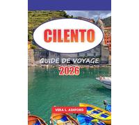 Cilento Guide De Voyage 2026: Découvrez des joyaux cachés, des plages magnifiques, des villages animés et une histoire riche, des conseils pratiques ... aventure inoubliable dans le sud de l'Italie