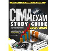 CIMA EXAM STUDY GUIDE 2025-2026: Comprehensive Preparation for Operational, Management, and Strategic Levels Including Case Studies, with Over 600 ... Explanations, and Proven Exam Strategies