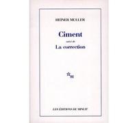 Ciment suivi de La correction Heiner Muller (Auteur), Jean Jourdheuil (Traduction), Béatrice Perregaux (Traduction), Jean-Pierre Morel (Traduction)