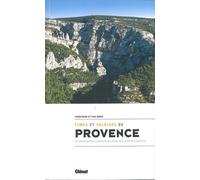 Cimes et falaises de Provence: 35 randonnées d'exception hors des sentiers battus