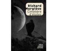 Cimetière d'étoiles Richard Morgiève (Auteur)