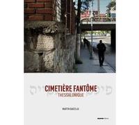 Cimetière fantôme - Thessalonique Martin Barzilai (Auteur), Annette Becker (Auteur), Annette Becker (Préface), Katerina Kralova (Auteur)