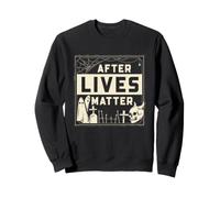Cimetière Humour Paranormal Chasse fantôme After Lives Matter Sweatshirt
