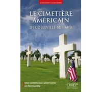Cimetière (Le) américain de Colleville-sur-Mer - Une commission américaine en Normandie - LEBASTARD Constant - Orep - broché - Essai