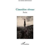 Cimétière rêveur Poèsie - Sidi Abdellah Abdelmalki - L'harmattan - broché - Poésie