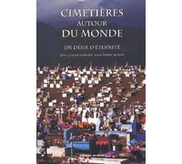 Cimetières autour du monde: Un désir d'éternité