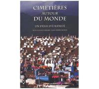 Cimetières Autour Du Monde - Un Désir D'éternité