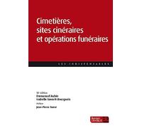 Cimetières, sites cinéraires et opérations funéraires (10e éd.)