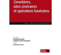 Cimetières, sites cinéraires et opérations funéraires (10e éd.) Emmanuel Aubin (Auteur)