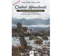 Cimiteri Abbandonati E 40 Luoghi Fantasma Dell'emilia Nascosta-Abandoned Cemeteries And 40 Ghost Places In Hidden Emilia