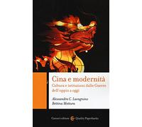 Cina e modernità. Cultura e istituzioni dalle Guerre dell'oppio a oggi