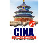 CINA GUIDA DI VIAGGIO 2026: Esplora meraviglie antiche, meraviglie moderne e tesori culturali, itinerari, festival, cibi di strada, villaggi nascosti e viaggi sicuri.