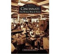 Cincinnati:: The World War II Years Miller, Robert Earnest (Auteur)
