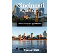 Cincinnati Travel Guide 2023: Unveiling Cincinnati Your Ultimate Adventure in the Queen City