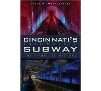 Cincinnatis Incomplete Subway The Complete History by Jacob R Mecklenborg Jacob R Mecklenborg (Auteur)
