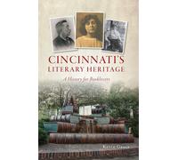 Cincinnati's Literary Heritage: A History For Booklovers