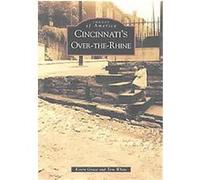 Cincinnati's Over-The-Rhine, Images of America Series Kevin Grace, Tom White (Auteur)