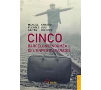 Cinco - Barcelone-Nouméa : de l'enfer au paradis - Manuel Fuentes Gaitán - Jets D'encre - broché - Autobiographie