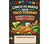 Cinco de Mayo 2026 Taco Tuesday Composition Notebook: Double the Fiesta Double the Flavor | Fun Mexican Food Theme Journal, Wide Ruled Notebook for School, Work & Gifts
