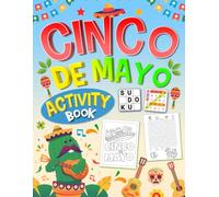 Cinco de Mayo Activity Book for Kids Ages 7-10: 110 Fun Pages of Puzzles, Mazes, Word Search, Sudoku & Coloring - A Mexican-Themed Activity Book for Kids