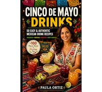 Cinco de Mayo Drinks: 50 Easy & Authentic Mexican Drink Recipes - Margaritas • Cocktails • Mocktails • Party Favorites