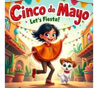 Cinco de Mayo: Let’s Fiesta! A Fun Children’s Story About a Brave Girl Named Vega, Her Cat Luna, and a Colorful Cultural Dance Celebration
