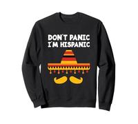 Cinco De Mayo Mexicain Drôle Don't Panic I'm Hispanic Sweatshirt