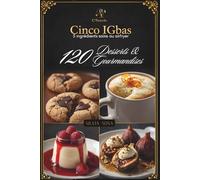 Cinco IGbas - 120 Desserts & Gourmandises: 5 ingrédients sains au airfryer